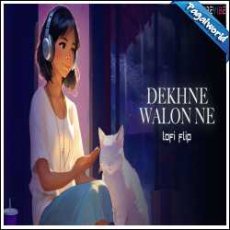 Dekhne Walon Ne (Lofi Flip) Mp3 Dekhne Walon Ne (Lofi Flip) Mp3