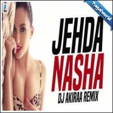 Jehda Nasha (Remix) DJ Akiraa Mp3 Jehda Nasha (Remix) DJ Akiraa Mp3
