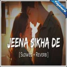 Jeena Sikha De (Slowed Reverb) Mp3 Jeena Sikha De (Slowed Reverb) Mp3